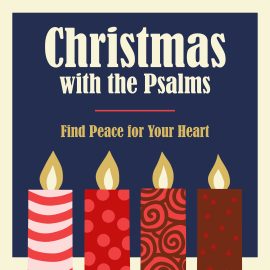 Christmas with the Psalms: Find Peace for Your Heart