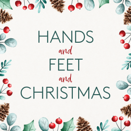 Hands and Feet and Christmas