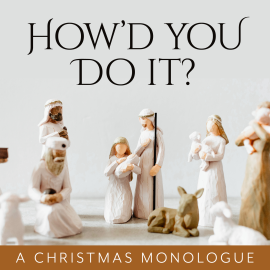 How’d You Do It?  A Christmas Monologue