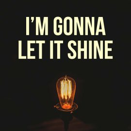 I'm Gonna Let It Shine