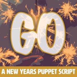 Go - A New Year's Puppet Script
