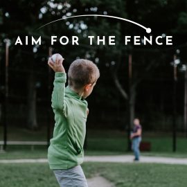 Aim for the Fence