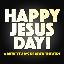 Happy Jesus Day: A New Year's Reader Theatre