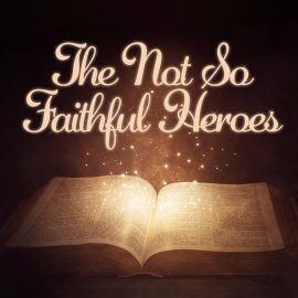 The Not So Faithful Heroes
