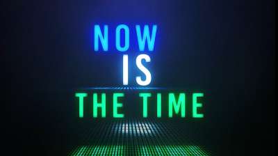 Now Is the Time