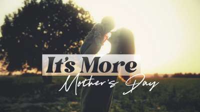 It's More (Mother's Day)