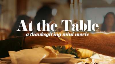 At The Table - A Thanksgiving Mini Movie