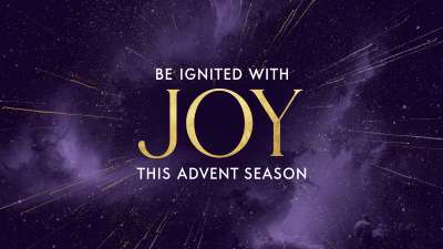 Be Ignited This Advent Season - Joy