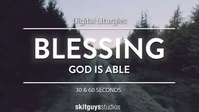 Digital Liturgy God Is Able: Blessing