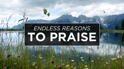 Endless Reasons to Praise