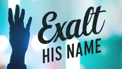 Exalt His Name