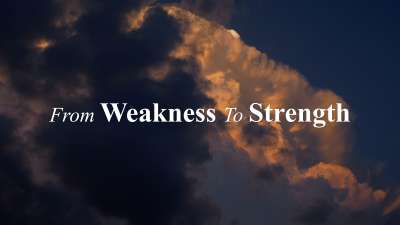 From Weakness to Strength