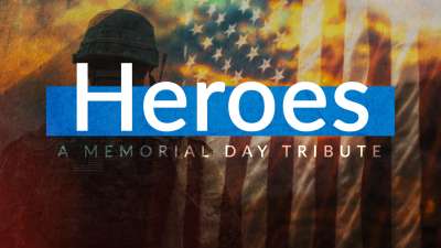 Heroes - A Memorial Day Tribute