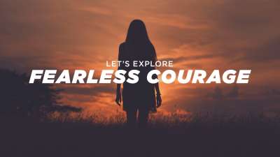Let's Explore Fearless Courage