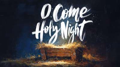 O Come Holy Night