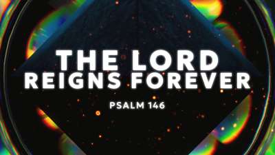 The Lord Reigns Forever