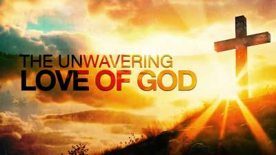 The Unwavering Love of God