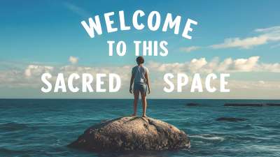 Welcome To This Sacred Space