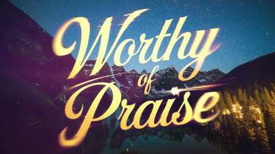 Worthy Of Praise