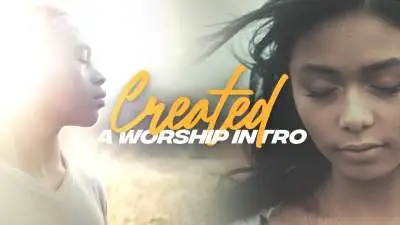 Created (A Worship Intro)