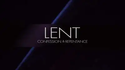 Lent (Confession And Repentance)